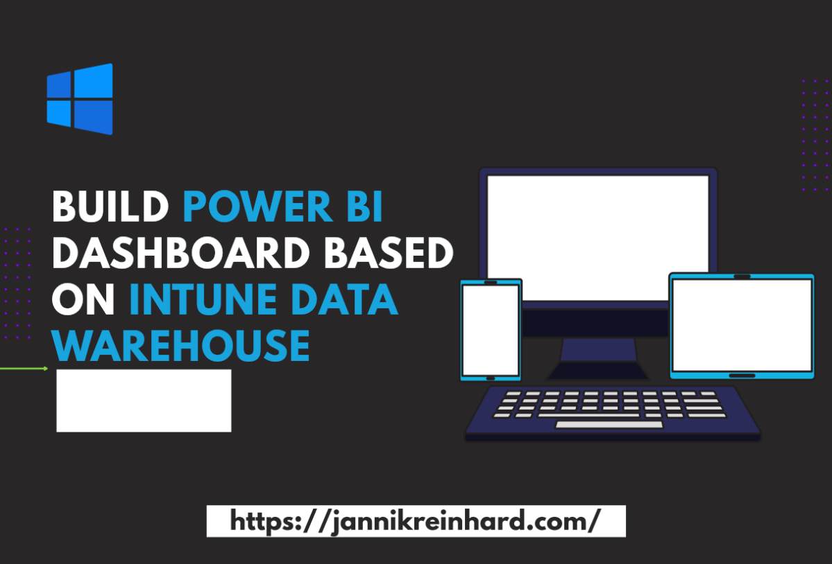 Build PowerBi Dashboard based on Intune Data Warehouse